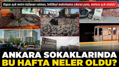 Kapısı açık metro kullanan vatman, tehlikeyi maksimuma çıkaran pano, motoru açık otobüs! Ankara sokaklarında bu hafta neler oldu?