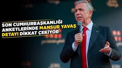 Son Cumhurbaşkanlığı anketlerinde Mansur Yavaş detayı dikkat çekiyor! Yavaş, iki rakibinin de önünde