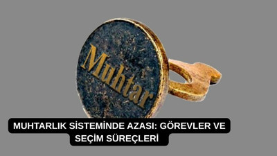 Muhtarlık sisteminde azası: Görevler ve seçim süreçleri
