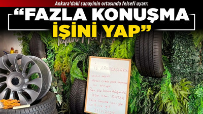 Ankara’daki sanayinin ortasında felsefi uyarı: “Fazla konuşma, işini yap”