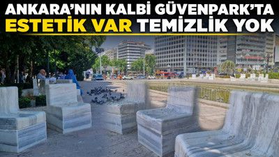 Ankara’nın kalbi Güvenpark’ta estetik var, temizlik yok