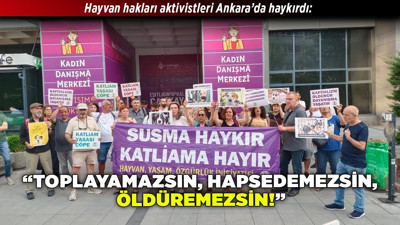 Hayvan hakları aktivistleri Ankara’da haykırdı: “Toplayamazsın, hapsedemezsin, öldüremezsin!”