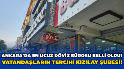 Ankara'da en ucuz döviz bürosu belli oldu! Vatandaşların tercihi Kızılay şubesi!