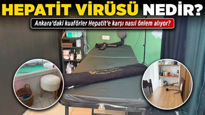Hepatit virüsü nedir? Ankara’daki kuaförler Hepatit’e karşı nasıl önlem alıyor?