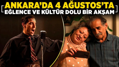 Ankara’da 4 Ağustos’ta eğlence ve kültür dolu bir akşam