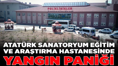 Atatürk Sanatoryum Eğitim ve Araştırma Hastanesinde yangın paniği!