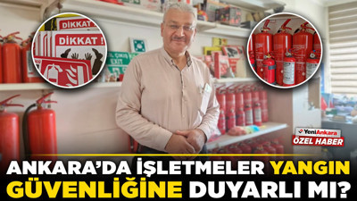 Ankara’da işletmeler yangın güvenliğine duyarlı mı?