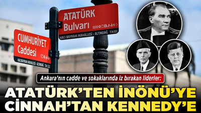 Ankara’nın cadde ve sokaklarında iz bırakan liderler: Atatürk'ten İnönü'ye, Cinnah'tan Kennedy'e...