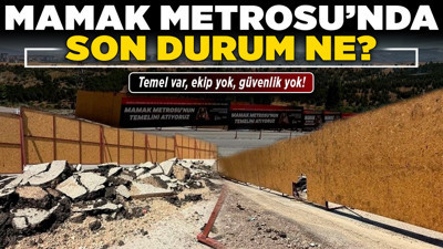 Mamak Metrosu'nda son durum ne? Temel var, ekip yok, güvenlik yok!