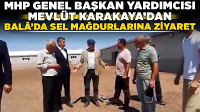 MHP Genel Başkan Yardımcısı Mevlüt Karakaya’dan Balâ’da sel mağdurlarına ziyaret!