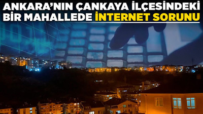 Ankara’nın Çankaya ilçesindeki bir mahallede internet sorunu! Vatandaş tepkili!