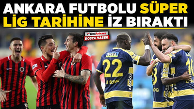 Ankara futbolu Süper Lig tarihine iz bıraktı! Gençlerbirliği, Ankaragücü'nü yakalamak istiyor