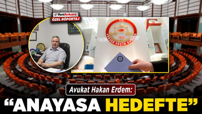 Avukat Hakan Erdem: “Anayasa hedefte!”