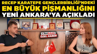 Recep Karatepe Gençlerbirliği'ndeki en büyük pişmanlığını Yeni Ankara'ya açıkladı!