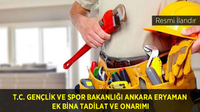 T.C. GENÇLİK VE SPOR BAKANLIĞI ANKARA ERYAMAN EK BİNA TADİLAT VE ONARIM İŞİ