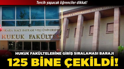 Tercih yapacak öğrenciler dikkat! Hukuk fakültelerine giriş sıralaması barajı 125 bine çekildi!