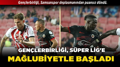 Gençlerbirliği, Süper Lig'e mağlubiyetle başladı