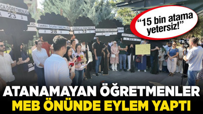 Atanamayan öğretmenler MEB önünde eylem yaptı!