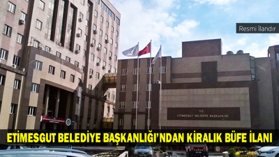 ETİMESGUT BELEDİYE BAŞKANLIĞI’NDAN KİRALIK BÜFELER