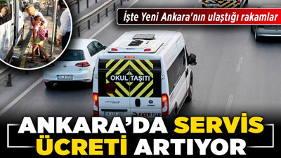 Ankara’da servis ücreti artıyor! İşte Yeni Ankara'nın ulaştığı rakamlar