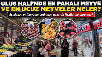 Ulus Hali’nde en pahalı meyve ve en ucuz meyveler neler? Açıklanan enflasyonun ardından pazarda fiyatlar ne durumda
