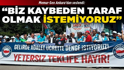 Memur-Sen Ankara’dan seslendi: "Biz kaybeden taraf olmak istemiyoruz"