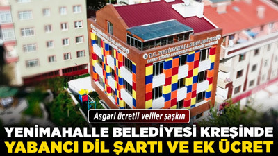 Yenimahalle Belediyesi kreşinde yabancı dil şartı ve ek ücret! Asgari ücretli veliler şaşkın