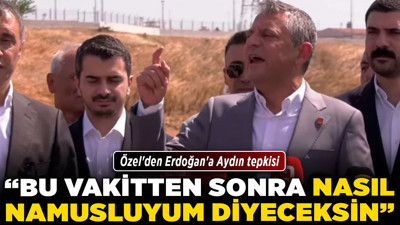 Özel'den Erdoğan'a Aydın tepkisi! "Bu vakitten sonra nasıl namusluyum diyeceksin"
