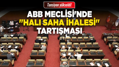 ABB Meclisi'nde "halı saha ihalesi" tartışması! Tansiyon yükseldi!
