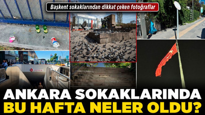 Ankara sokaklarında bu hafta neler oldu? Başkent sokaklarından dikkat çeken fotoğraflar