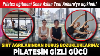 Pilates eğitmeni Sena Aslan Yeni Ankara'ya açıkladı! Sırt ağrılarından duruş bozukluklarına: Pilatesin gizli gücü