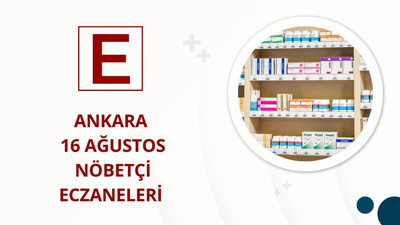 16 Ağustos Ankara nöbetçi eczaneler listesi