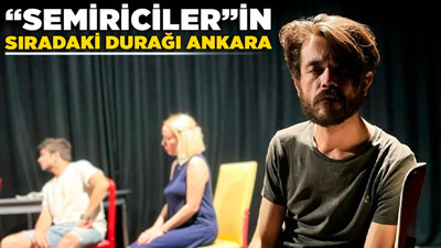 ‘Semiriciler’in sıradaki durağı Ankara