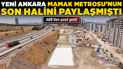 Yeni Ankara Mamak Metrosu'nun son halini paylaşmıştı! ABB'den yanıt geldi