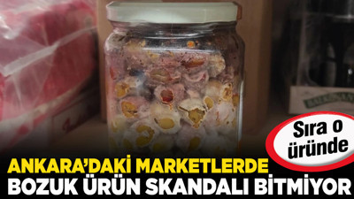Ankara’daki marketlerde bozuk ürün skandalı bitmiyor! Sıra o üründe!