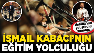 Ankara’nın yetiştirdiği sanatçı: İsmail Kabacı’nın eğitim yolculuğu