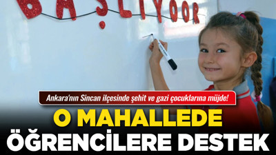 Ankara'nın Sincan ilçesinde şehit ve gazi çocuklarına müjde!