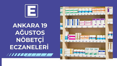 19 Ağustos Salı Ankara nöbetçi eczaneleri: Çankaya, Keçiören, Sincan ve diğer ilçeler