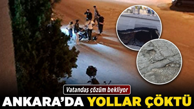 Ankara'da yollar çöktü! Vatandaş çözüm bekliyor