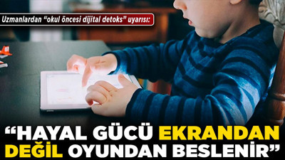 Uzmanlardan "okul öncesi dijital detoks" uyarısı: "Hayal gücü ekrandan değil oyundan beslenir"