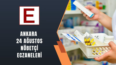 24 Ağustos Pazar günü Ankara’daki nöbetçi eczaneler listesi
