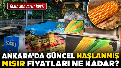 Yazın son mısır keyfi! Ankara'da güncel haşlanmış mısır fiyatları ne kadar?