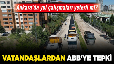 Ankara’da yol çalışmaları yeterli mi? Vatandaşlardan ABB'ye tepki