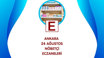 Ankara’da 25 Ağustos nöbetçi eczaneler belli oldu