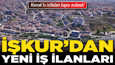 Mamak’ta istihdam kapısı aralandı! İŞKUR’dan yeni iş ilanları