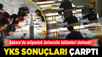 Ankara’da milyonluk üniversite bölümleri dolmadı! YKS sonuçları çarptı