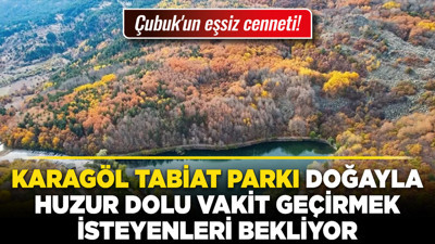 Çubuk'un eşsiz cenneti! Karagöl Tabiat Parkı doğayla huzur dolu vakit geçirmek isteyenleri bekliyor