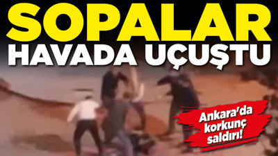Ankara'da korkunç saldırı! Sopalar havada uçuştu