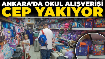 Ankara’da okul alışverişi cep yakıyor! Çanta ve kırtasiye malzemeleri lüks haline geldi