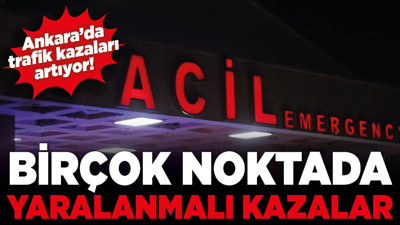 Ankara’da trafik kazaları artıyor!